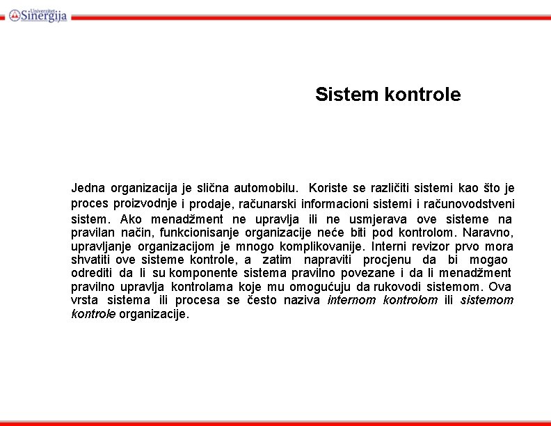 Sistem kontrole Jedna organizacija je slična automobilu. Koriste se različiti sistemi kao što je