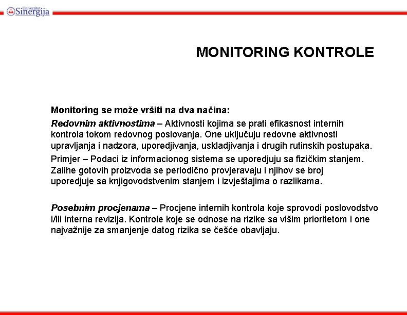 MONITORING KONTROLE Monitoring se može vršiti na dva načina: Redovnim aktivnostima – Aktivnosti kojima