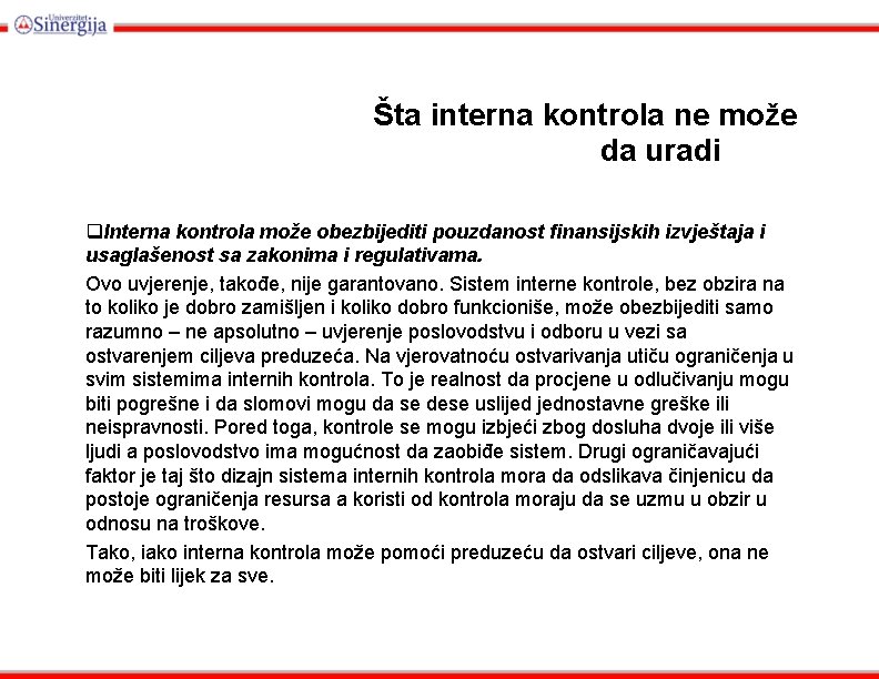 Šta interna kontrola ne može da uradi Interna kontrola može obezbijediti pouzdanost finansijskih izvještaja