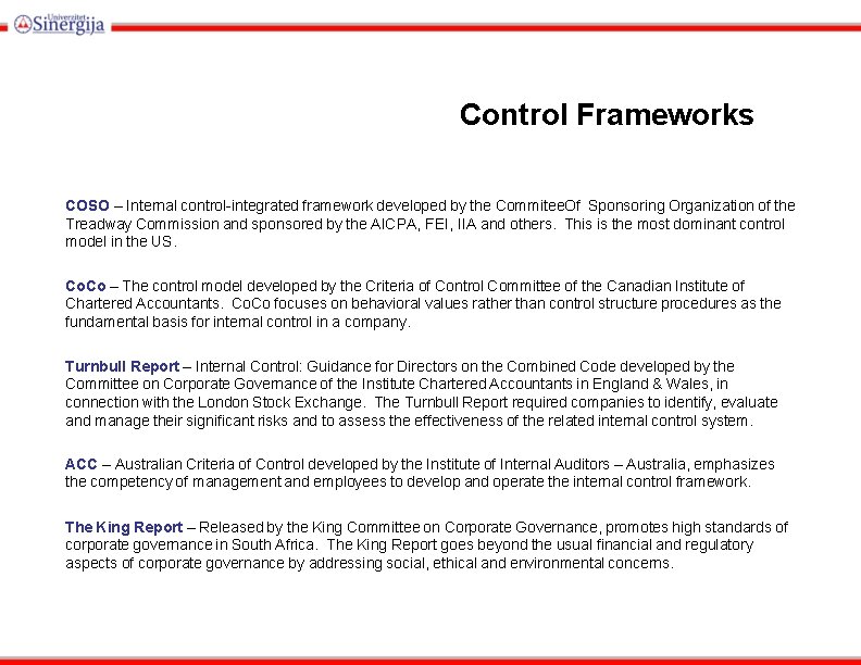 Control Frameworks COSO – Internal control-integrated framework developed by the Commitee. Of Sponsoring Organization