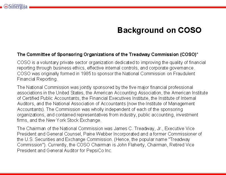 Background on COSO The Committee of Sponsoring Organizations of the Treadway Commission (COSO)* COSO
