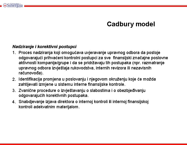Cadbury model Nadziranje i korektivni postupci 1. Proces nadziranja koji omogućava uvjeravanje upravnog odbora