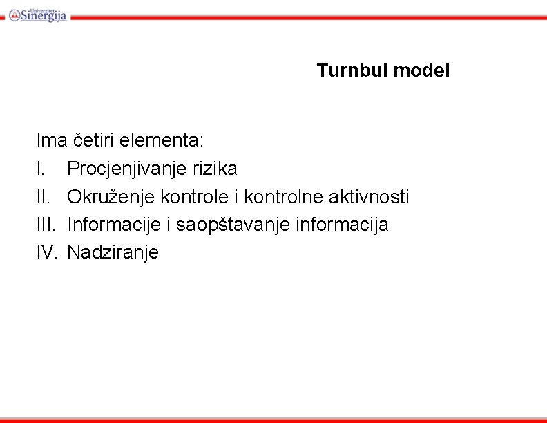 Turnbul model Ima četiri elementa: I. Procjenjivanje rizika II. Okruženje kontrole i kontrolne aktivnosti