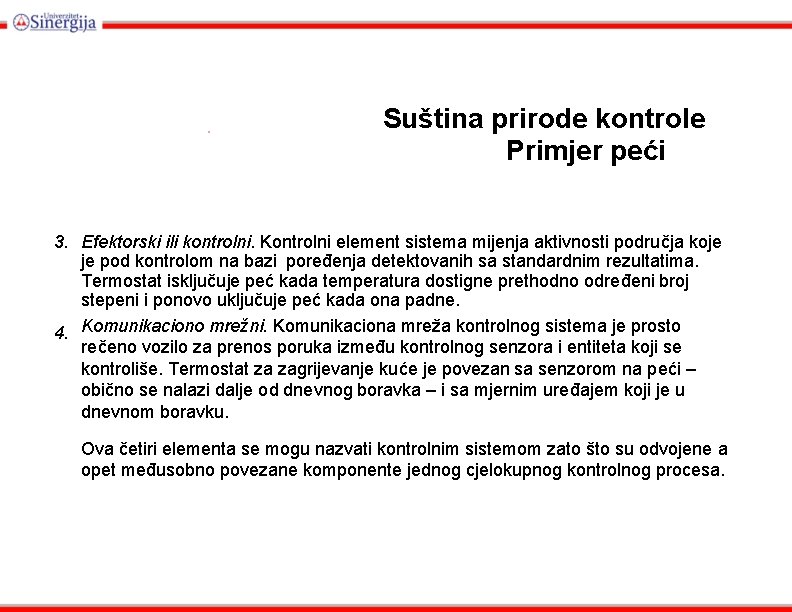 . Suština prirode kontrole Primjer peći 3. Efektorski ili kontrolni. Kontrolni element sistema mijenja