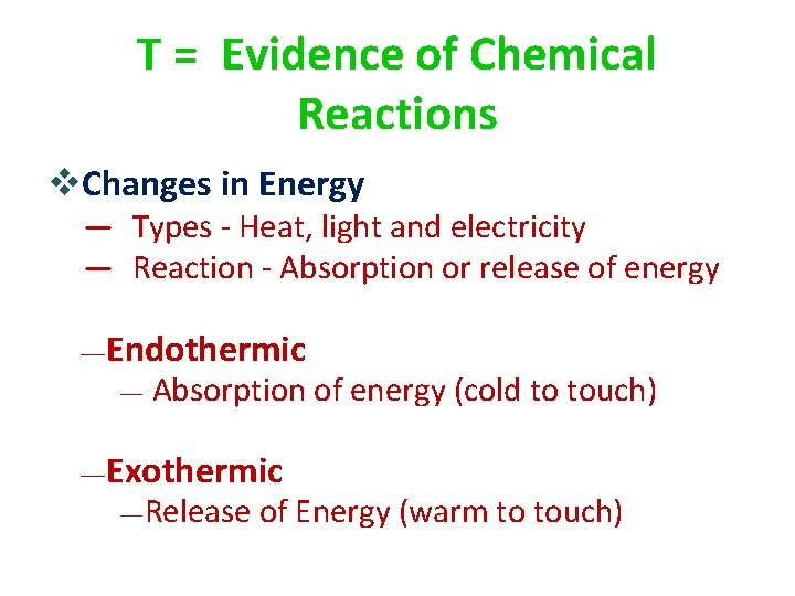 T = Evidence of Chemical Reactions v. Changes in Energy — Types - Heat,