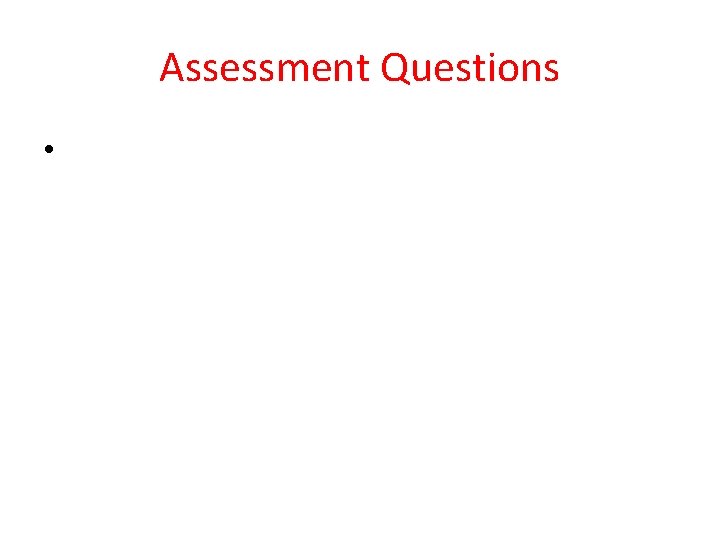 Assessment Questions • 