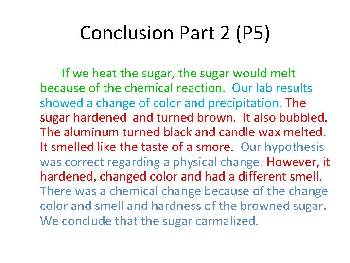 Conclusion Part 2 (P 5) If we heat the sugar, the sugar would melt