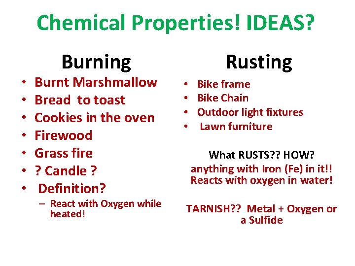 Chemical Properties! IDEAS? • • Burning Burnt Marshmallow Bread to toast Cookies in the