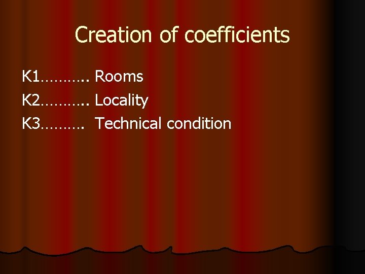Creation of coefficients K 1………. . Rooms K 2………. . Locality K 3………. Technical