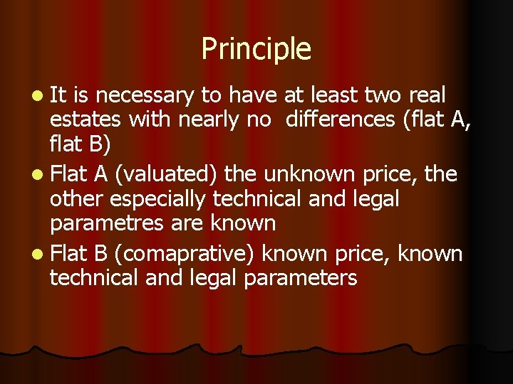 Principle l It is necessary to have at least two real estates with nearly