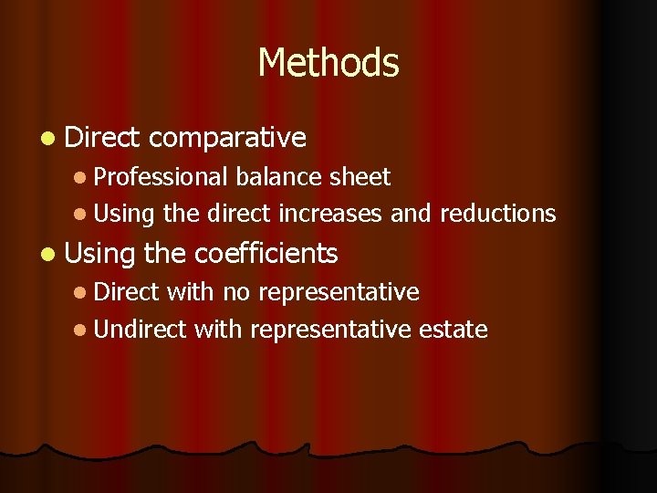 Methods l Direct comparative l Professional balance sheet l Using the direct increases and