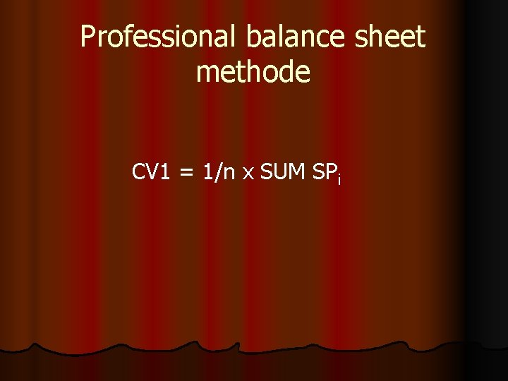 Professional balance sheet methode CV 1 = 1/n x SUM SPi 