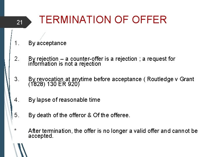 21 TERMINATION OF OFFER 1. By acceptance 2. By rejection – a counter-offer is