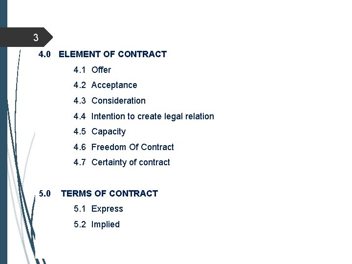 3 4. 0 ELEMENT OF CONTRACT 4. 1 Offer 4. 2 Acceptance 4. 3