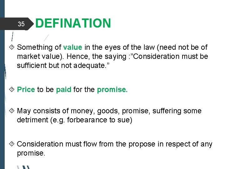 35 DEFINATION Something of value in the eyes of the law (need not be