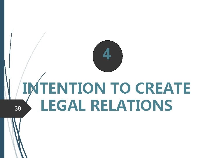 4 INTENTION TO CREATE 39 LEGAL RELATIONS 