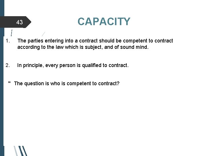 43 CAPACITY 1. The parties entering into a contract should be competent to contract