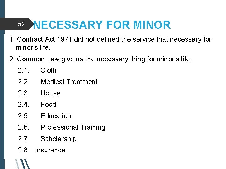 52 NECESSARY FOR MINOR 1. Contract Act 1971 did not defined the service that