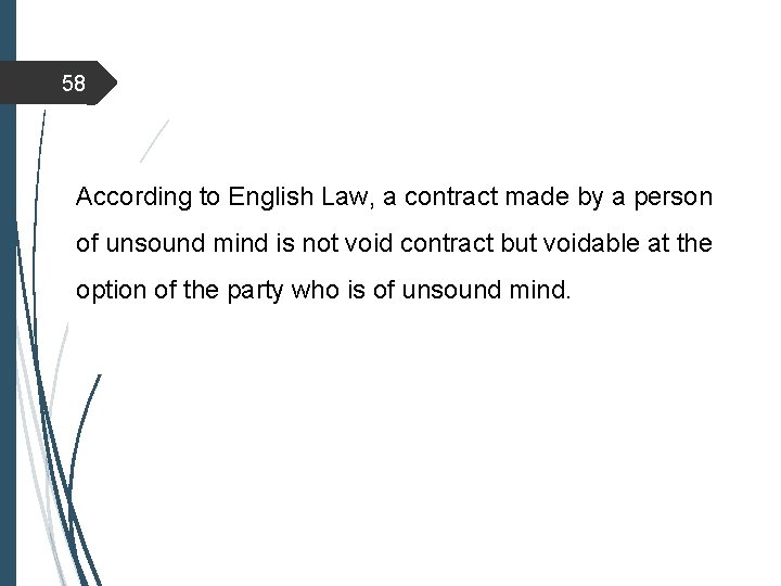 58 According to English Law, a contract made by a person of unsound mind