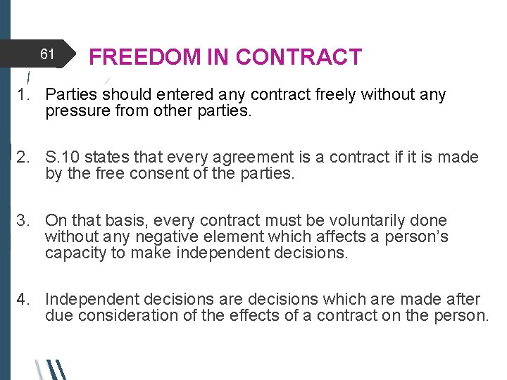 61 FREEDOM IN CONTRACT 1. Parties should entered any contract freely without any pressure