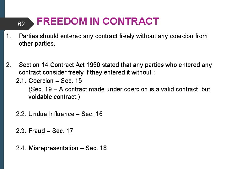 62 FREEDOM IN CONTRACT 1. Parties should entered any contract freely without any coercion