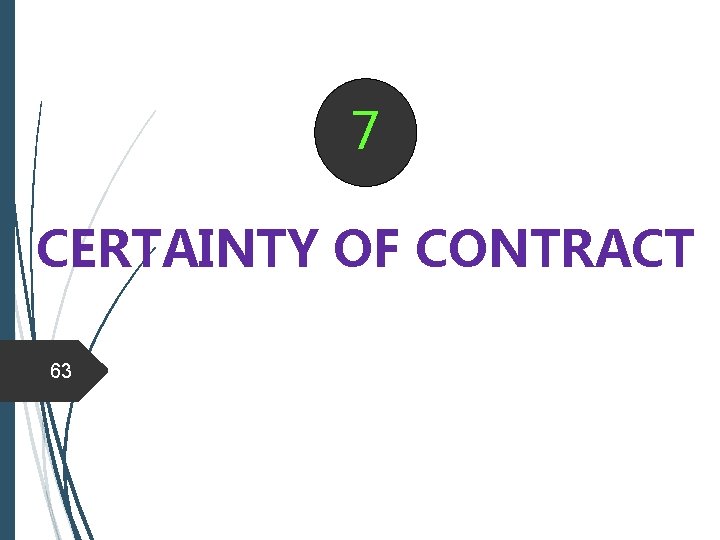 7 CERTAINTY OF CONTRACT 63 