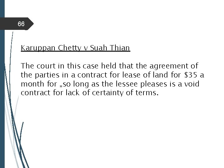 66 Karuppan Chetty v Suah Thian The court in this case held that the