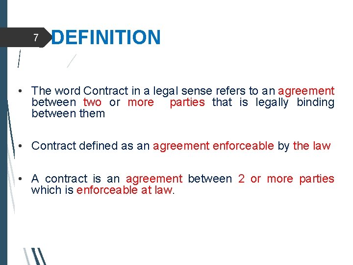 7 DEFINITION • The word Contract in a legal sense refers to an agreement