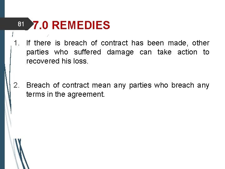 81 7. 0 REMEDIES 1. If there is breach of contract has been made,