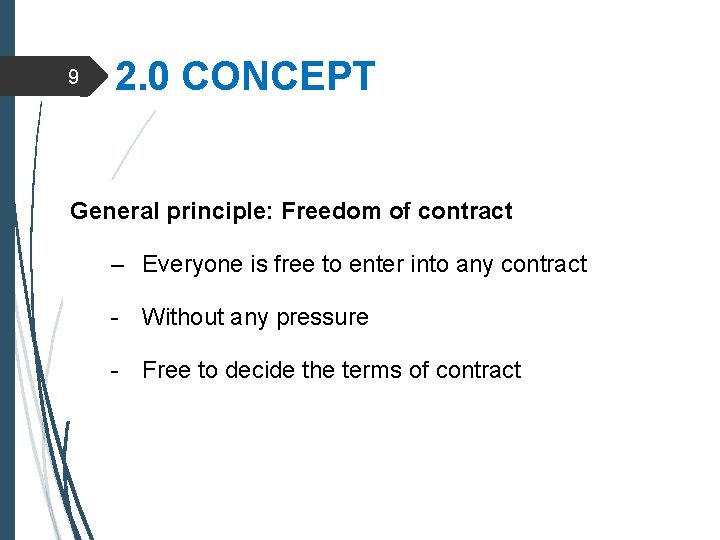9 2. 0 CONCEPT General principle: Freedom of contract – Everyone is free to