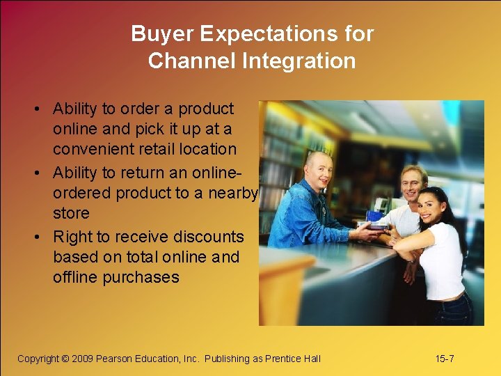 Buyer Expectations for Channel Integration • Ability to order a product online and pick