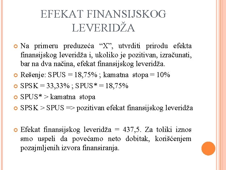 EFEKAT FINANSIJSKOG LEVERIDŽA Na primeru preduzeća “X”, utvrditi prirodu efekta finansijskog leveridža i, ukoliko