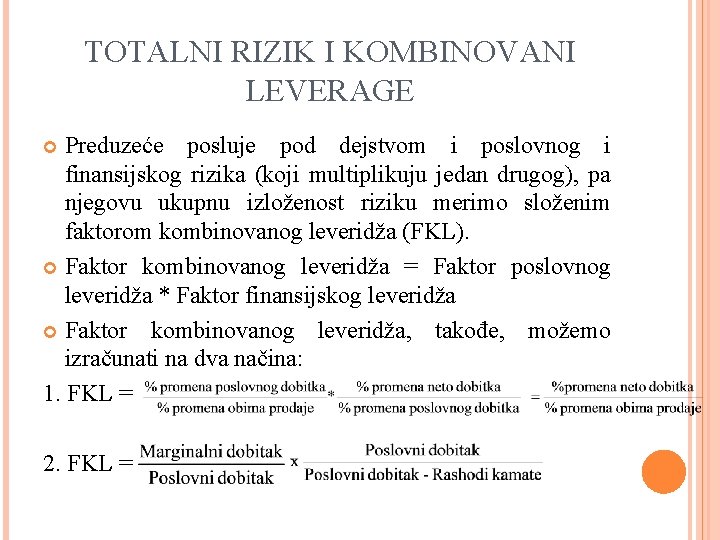 TOTALNI RIZIK I KOMBINOVANI LEVERAGE Preduzeće posluje pod dejstvom i poslovnog i finansijskog rizika