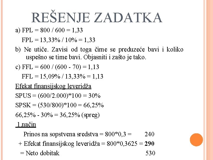 REŠENJE ZADATKA a) FPL = 800 / 600 = 1, 33 FPL = 13,