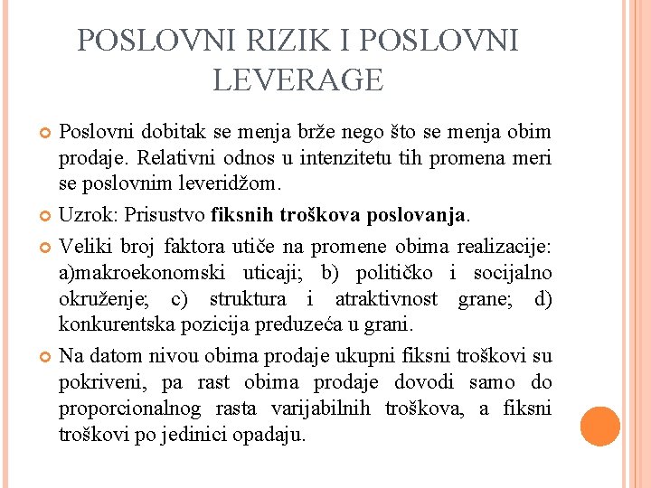 POSLOVNI RIZIK I POSLOVNI LEVERAGE Poslovni dobitak se menja brže nego što se menja