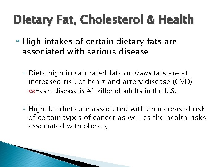 Dietary Fat, Cholesterol & Health High intakes of certain dietary fats are associated with Dietary Fat, Cholesterol & Health High intakes of certain dietary fats are associated with