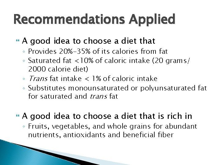 Recommendations Applied A good idea to choose a diet that ◦ Provides 20%-35% of Recommendations Applied A good idea to choose a diet that ◦ Provides 20%-35% of