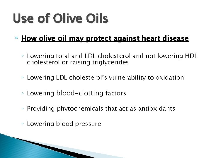Use of Olive Oils How olive oil may protect against heart disease ◦ Lowering Use of Olive Oils How olive oil may protect against heart disease ◦ Lowering