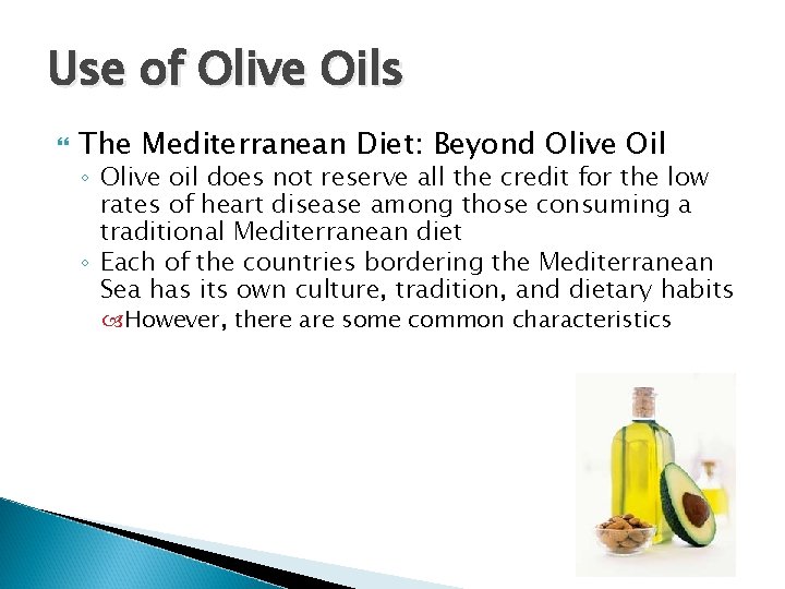 Use of Olive Oils The Mediterranean Diet: Beyond Olive Oil ◦ Olive oil does Use of Olive Oils The Mediterranean Diet: Beyond Olive Oil ◦ Olive oil does