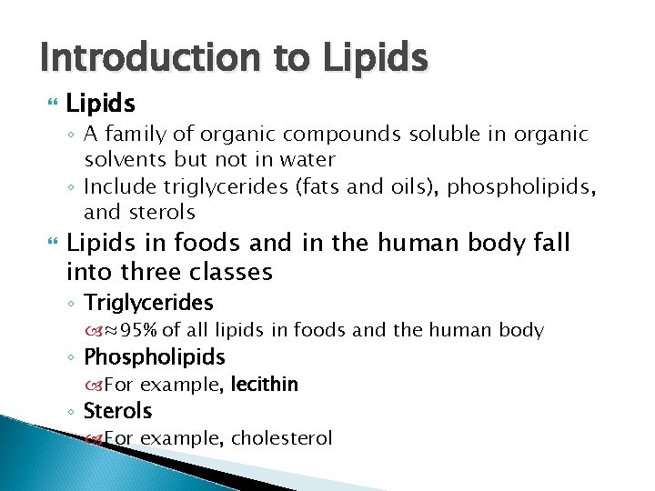 Introduction to Lipids ◦ A family of organic compounds soluble in organic solvents but Introduction to Lipids ◦ A family of organic compounds soluble in organic solvents but