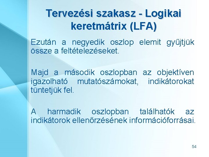 Tervezési szakasz - Logikai keretmátrix (LFA) Ezután a negyedik oszlop elemit gyűjtjük össze a