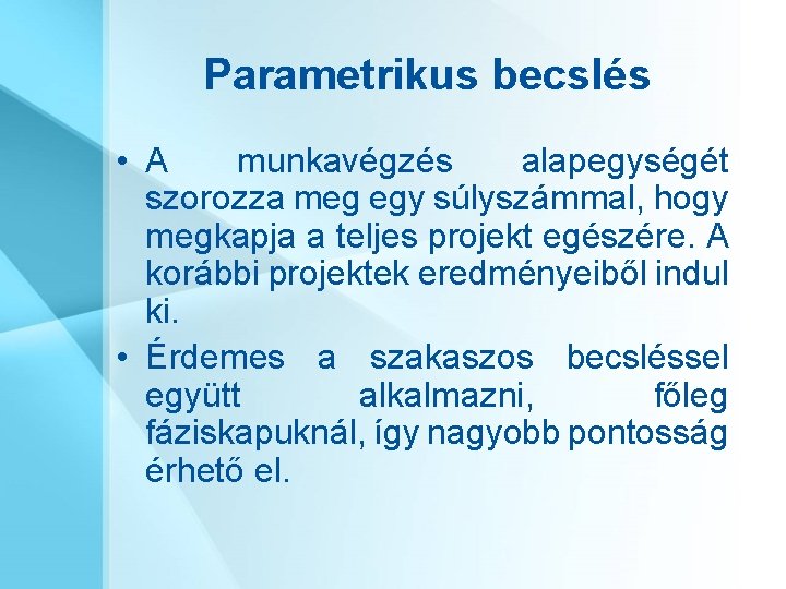 Parametrikus becslés • A munkavégzés alapegységét szorozza meg egy súlyszámmal, hogy megkapja a teljes