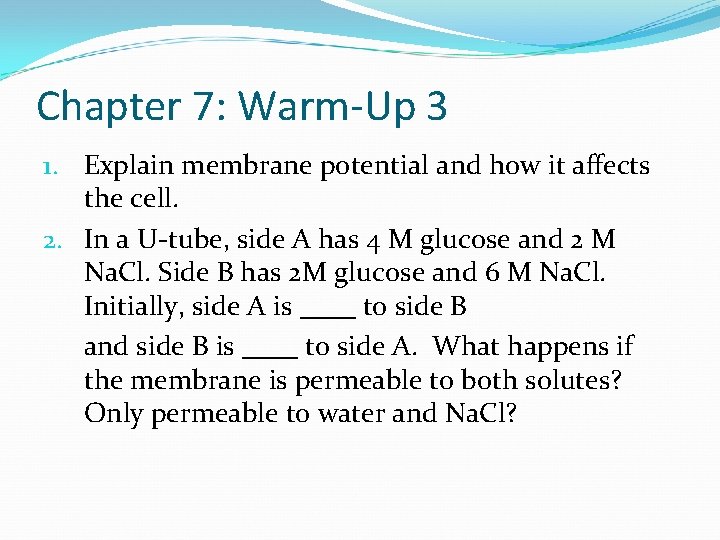 Chapter 7: Warm-Up 3 1. Explain membrane potential and how it affects the cell.