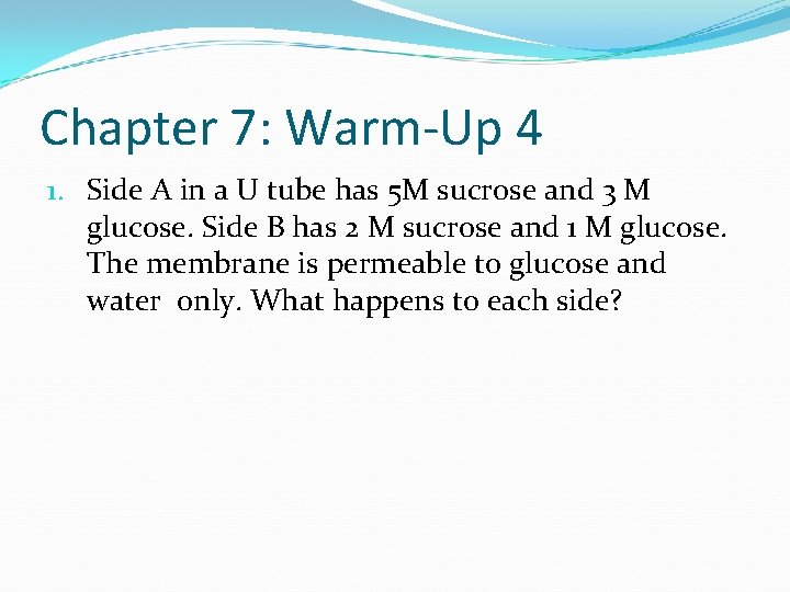 Chapter 7: Warm-Up 4 1. Side A in a U tube has 5 M