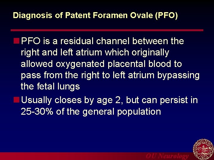 Diagnosis of Patent Foramen Ovale (PFO) n PFO is a residual channel between the