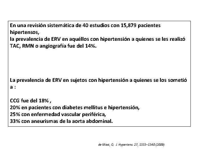 En una revisión sistemática de 40 estudios con 15, 879 pacientes hipertensos, la prevalencia