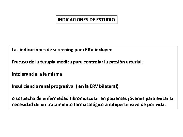 INDICACIONES DE ESTUDIO Las indicaciones de screening para ERV incluyen: Fracaso de la terapia