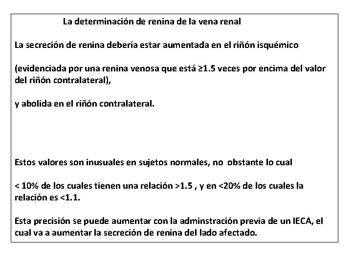  La determinación de renina de la vena renal La secreción de renina debería