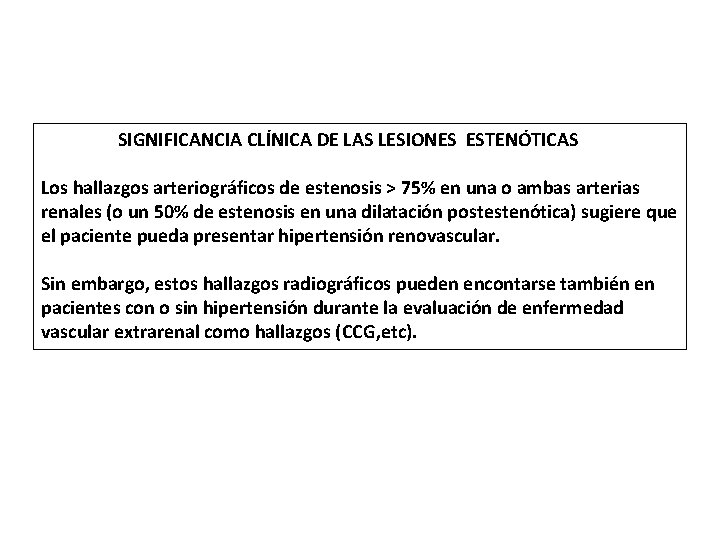  SIGNIFICANCIA CLÍNICA DE LAS LESIONES ESTENÓTICAS Los hallazgos arteriográficos de estenosis > 75%