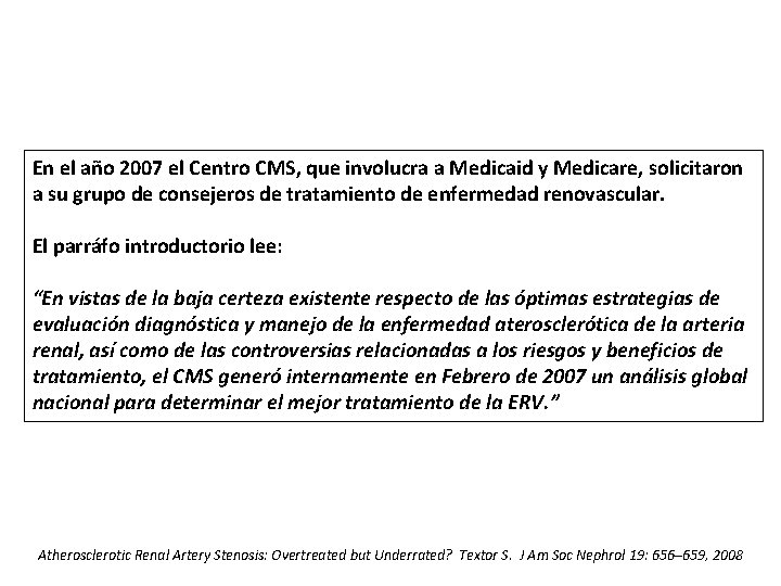 En el año 2007 el Centro CMS, que involucra a Medicaid y Medicare, solicitaron